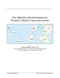 The 2006-2011 World Outlook for Women's Hand Creams and Lotions