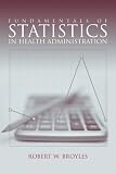 Statistics In Health Administration Kept Simple
