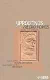 Uprootings/Regroundings: Questions of Home and Migration