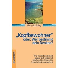 Kopfbewohner oder: Wer bestimmt dein Denken?: Wie du die Feindschaft gegen dich selbst mit Spa� und Leichtigkeit in Freundschaft verwandelst