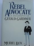 Rebel advocate : a biography of Gerald Gardiner