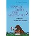 Warum gr�bt der Maulwurf?: 111 Fragen, die die Welt bewegen