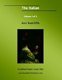 The Italian Volume 1 of 2 The Confessional of the Black Penitents: A Romance: [EasyRead Super Large 18pt Edition]