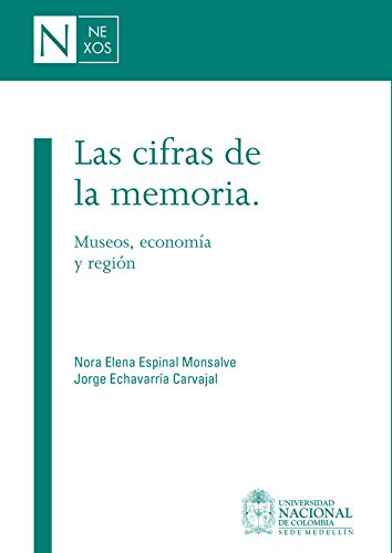 Las cifras de la memoria: Museos, economía y región (Spanish Edition)
