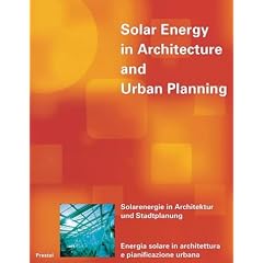 Solar Energy in Architecture and Urban Planning = Solarenergie in Architektur Und Stadtplanung= Energia Solare in Archittura E Pianificazione Urbana: Edited ... Kaiser, Michael Volz (Architecture & Design)
