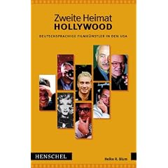 Meine zweite Heimat Hollywood. Deutschsprachige Filmk�nstler in den USA