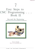 7 Easy Steps to CNC Programming, Book II: Beyond the Beginning