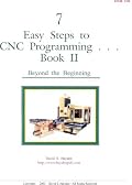 7 Easy Steps to CNC Programming, Book II: Beyond the Beginning