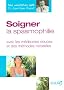 Soigner la spasmophilie : Avec les m�decines douces et des m�thodes naturelles