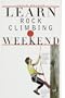 Learn Rock Climbing in a Weekend