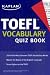 Kaplan TOEFL Vocabulary Quiz Book
