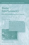 Radar Interferometry - Data Interpretation and Error Analysis (Remote Sensing and Digital Image Processing, Volume 2) (Remote Sensing and Digital Image Processing)