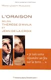 L'oraison selon Thérèse d'Avila et Jean de la croix. Je suis venu répandre un feu sur la terre