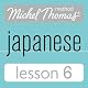 Michel Thomas Beginner Japanese, Lesson 6