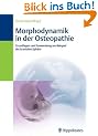 Morphodynamik in der Osteopathie: Grundlagen und Anwendung am Beispiel der kranialen Sph�re