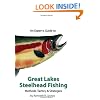 An Expert's Guide To Great Lakes Steelhead Fishing: Methods, Tactics, & Strategies