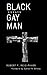 Black Gay Man: Essays