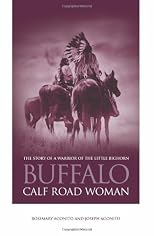 Buffalo Calf Road Woman: The Story of a Warrior of the Little Bighorn