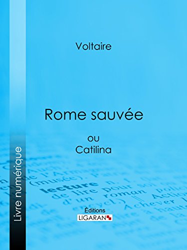 Rome sauvée: ou Catilina (French Edition)
