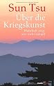 Über die Kriegskunst: Wahrhaft siegt, wer nicht kämpft