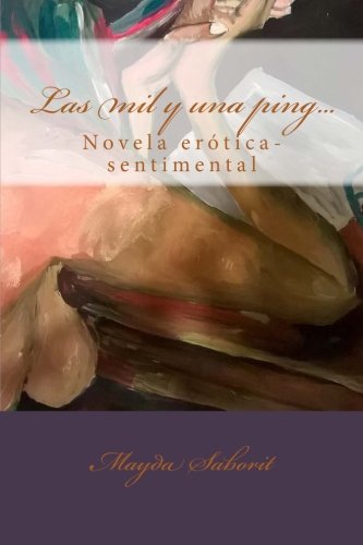 las mil y una ping novela erotica sentimental spanish edition