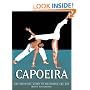 Capoeira: The Essential Guide to Mastering the Art