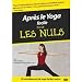 Apr�s le Yoga facile pour les Nuls
