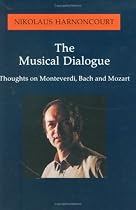 The Musical Dialogue - Thoughts on Monteverdi, Bach and Mozart (Paperback)