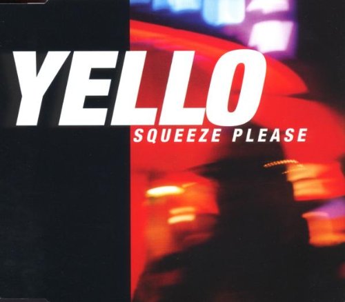 Yello - Squeeze Please (Wackside Radio Mix) Lyrics - Zortam Music
