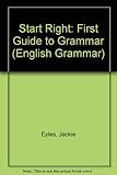 Start right : a first guide to grammar