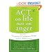 ACT on Life Not on Anger: The New Acceptance and Commitment Therapy Guide to Problem Anger