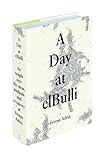A day at elBulli : an insight into the ideas, methods, and creativity of Ferran Adrià