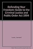 Defending your freedom : [a guide to the Criminal Justice and Public Order Act 1994]
