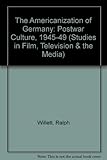 The Americanization of Germany, 1945-1949