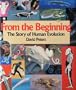 From the Beginning: The Story of Human Evolution