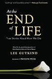 At the End of Life: True Stories About How We Die