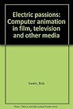 Electric passions : computer animation in film, television and other media