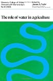 The role of water in agriculture : based on papers and discussions at a symposium held at the Welsh Plant Breeding Station near Aberystwyth on March 19th 1969