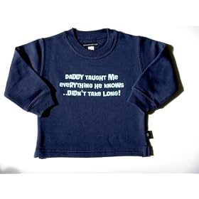 Sweat blue 1-2 yrs 'Daddy taught me everything he knows, didn't take long'
