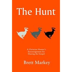 The Hunt: A Christian Hunter's Encouragement for Sharing the Gospel