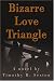 Bizarre Love Triangle