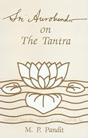 Sri Aurobindo on the Tantra