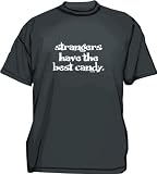 Strangers Have The Best Candy Men's tee Shirt in 12 colors Small thru 6XL