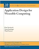 Application Design for Wearable Computing (Synthesis Lectures on Mobile and Pervasive Computing)