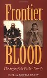 Frontier Blood: The Saga of the Parker Family (Centennial Series of the Association of Former Students Texas A & M University)