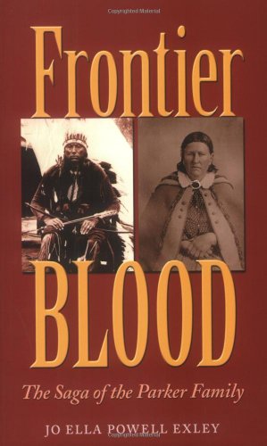 Frontier Blood: The Saga of the Parker Family (Centennial Series of the Association of Former Students Texas A & M University)