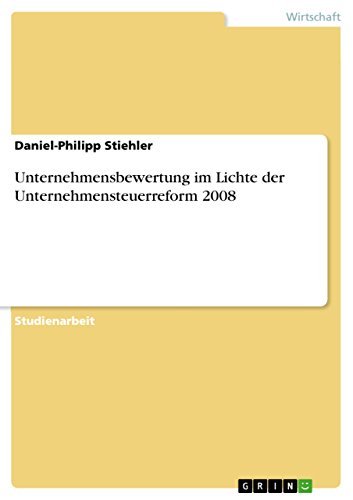 Unternehmensbewertung im Lichte der Unternehmensteuerreform 2008 (German Edition)