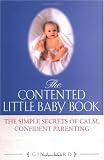 The Contented Little Baby: The Simple Secrets of Calm, Confident Parenting