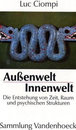 Au&szlig;enwelt. Innenwelt. Die Entstehung von Zeit, Raum und psychischen Strukturen (Sammlung Vandenhoeck) (Lexikon Des Fruhgriech. Epos - Einbanddecke -)