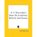 H. P. Blavatsky's Ideas On Evolution, Rebirth And Karma book cover